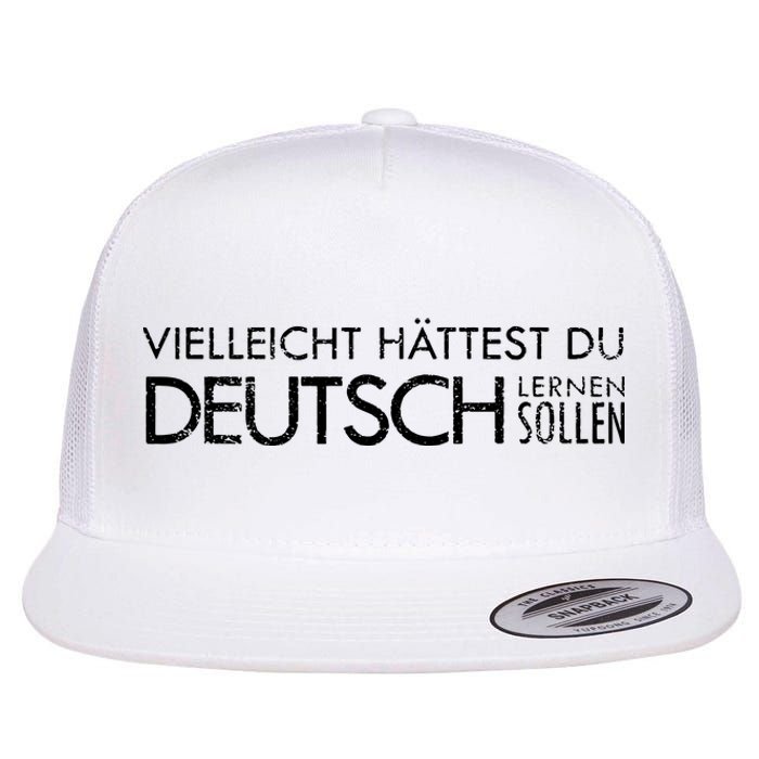 Maybe You Should Have Learned German Funny Germany Flat Bill Trucker Hat