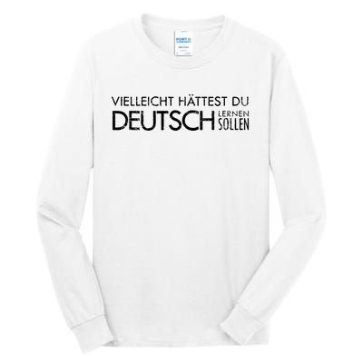 Maybe You Should Have Learned German Funny Germany Tall Long Sleeve T-Shirt