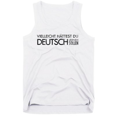 Maybe You Should Have Learned German Funny Germany Tank Top