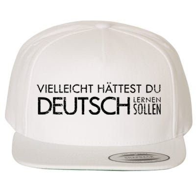 Maybe You Should Have Learned German Funny Germany Wool Snapback Cap