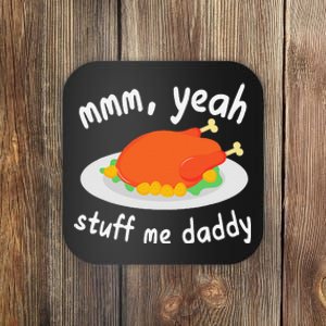 Mmm Yeah Stuff Me Daddy Thanksgiving Turkey Coaster