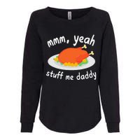 Mmm Yeah Stuff Me Daddy Thanksgiving Turkey Womens California Wash Sweatshirt