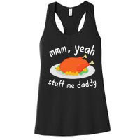 Mmm Yeah Stuff Me Daddy Thanksgiving Turkey Women's Racerback Tank