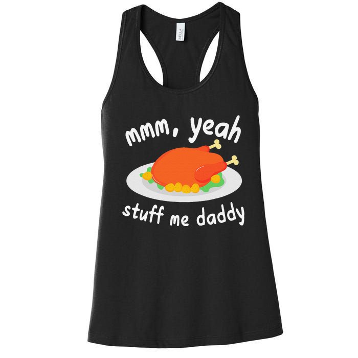 Mmm Yeah Stuff Me Daddy Thanksgiving Turkey Women's Racerback Tank