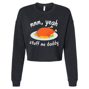 Mmm Yeah Stuff Me Daddy Thanksgiving Turkey Cropped Pullover Crew