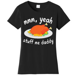 Mmm Yeah Stuff Me Daddy Thanksgiving Turkey Women's T-Shirt