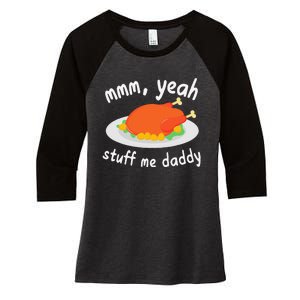 Mmm Yeah Stuff Me Daddy Thanksgiving Turkey Women's Tri-Blend 3/4-Sleeve Raglan Shirt