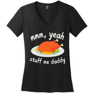 Mmm Yeah Stuff Me Daddy Thanksgiving Turkey Women's V-Neck T-Shirt