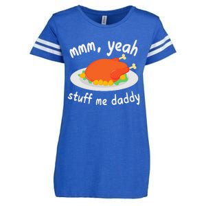 Mmm Yeah Stuff Me Daddy Thanksgiving Turkey Enza Ladies Jersey Football T-Shirt