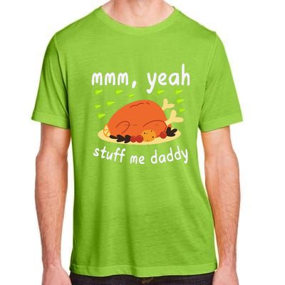 Mmm Yeah Stuff Me Daddy Thanksgiving Turkey Adult ChromaSoft Performance T-Shirt