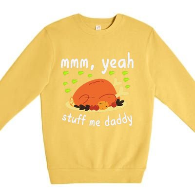 Mmm Yeah Stuff Me Daddy Thanksgiving Turkey Premium Crewneck Sweatshirt