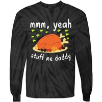 Mmm Yeah Stuff Me Daddy Thanksgiving Turkey Tie-Dye Long Sleeve Shirt