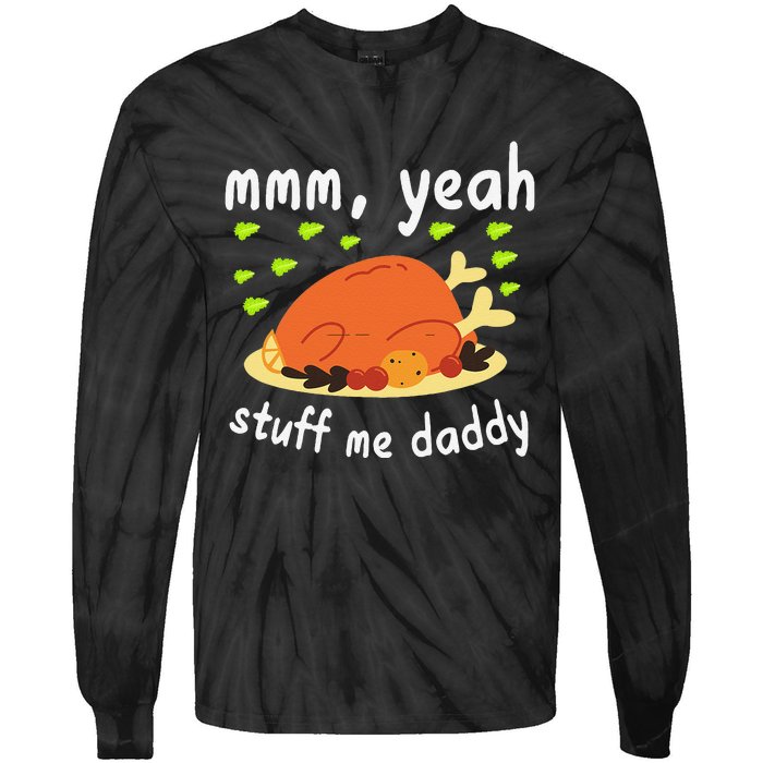 Mmm Yeah Stuff Me Daddy Thanksgiving Turkey Tie-Dye Long Sleeve Shirt