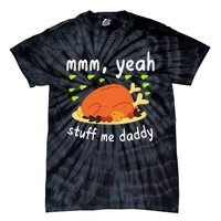 Mmm Yeah Stuff Me Daddy Thanksgiving Turkey Tie-Dye T-Shirt