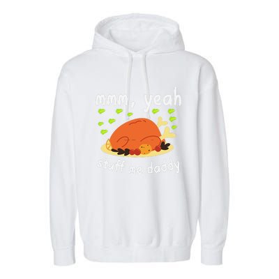 Mmm Yeah Stuff Me Daddy Thanksgiving Turkey Garment-Dyed Fleece Hoodie