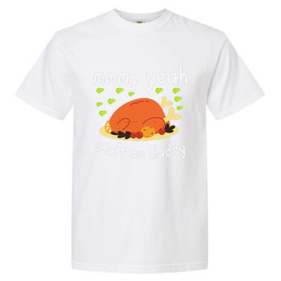 Mmm Yeah Stuff Me Daddy Thanksgiving Turkey Garment-Dyed Heavyweight T-Shirt