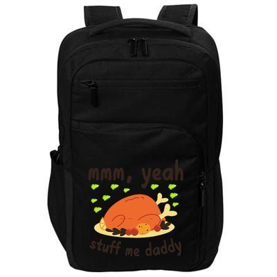 Mmm Yeah Stuff Me Daddy Thanksgiving Turkey Impact Tech Backpack