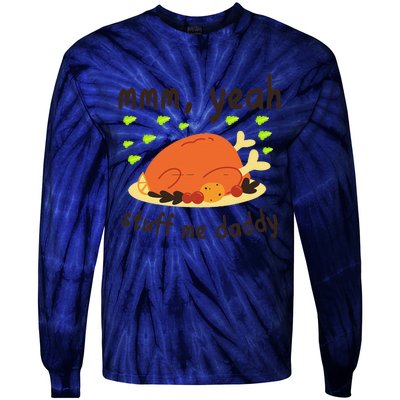 Mmm Yeah Stuff Me Daddy Thanksgiving Turkey Tie-Dye Long Sleeve Shirt