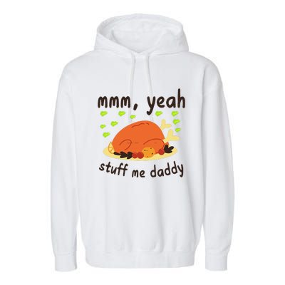 Mmm Yeah Stuff Me Daddy Thanksgiving Turkey Garment-Dyed Fleece Hoodie