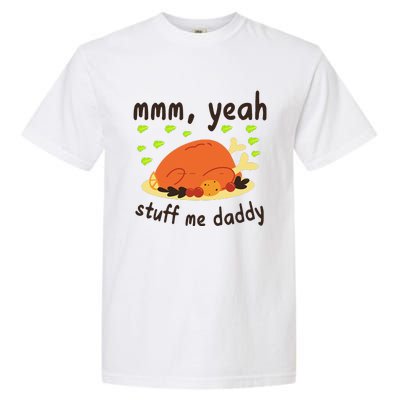 Mmm Yeah Stuff Me Daddy Thanksgiving Turkey Garment-Dyed Heavyweight T-Shirt