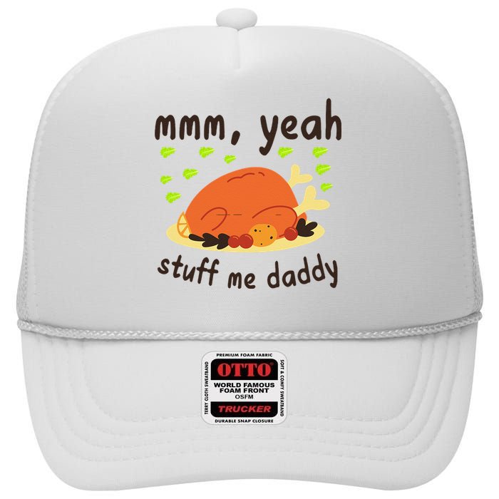 Mmm Yeah Stuff Me Daddy Thanksgiving Turkey High Crown Mesh Back Trucker Hat