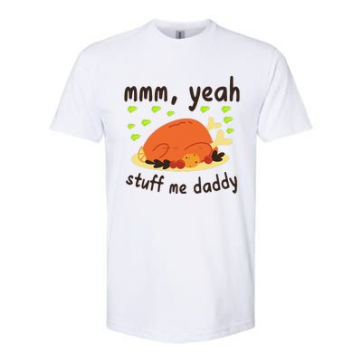 Mmm Yeah Stuff Me Daddy Thanksgiving Turkey Softstyle CVC T-Shirt