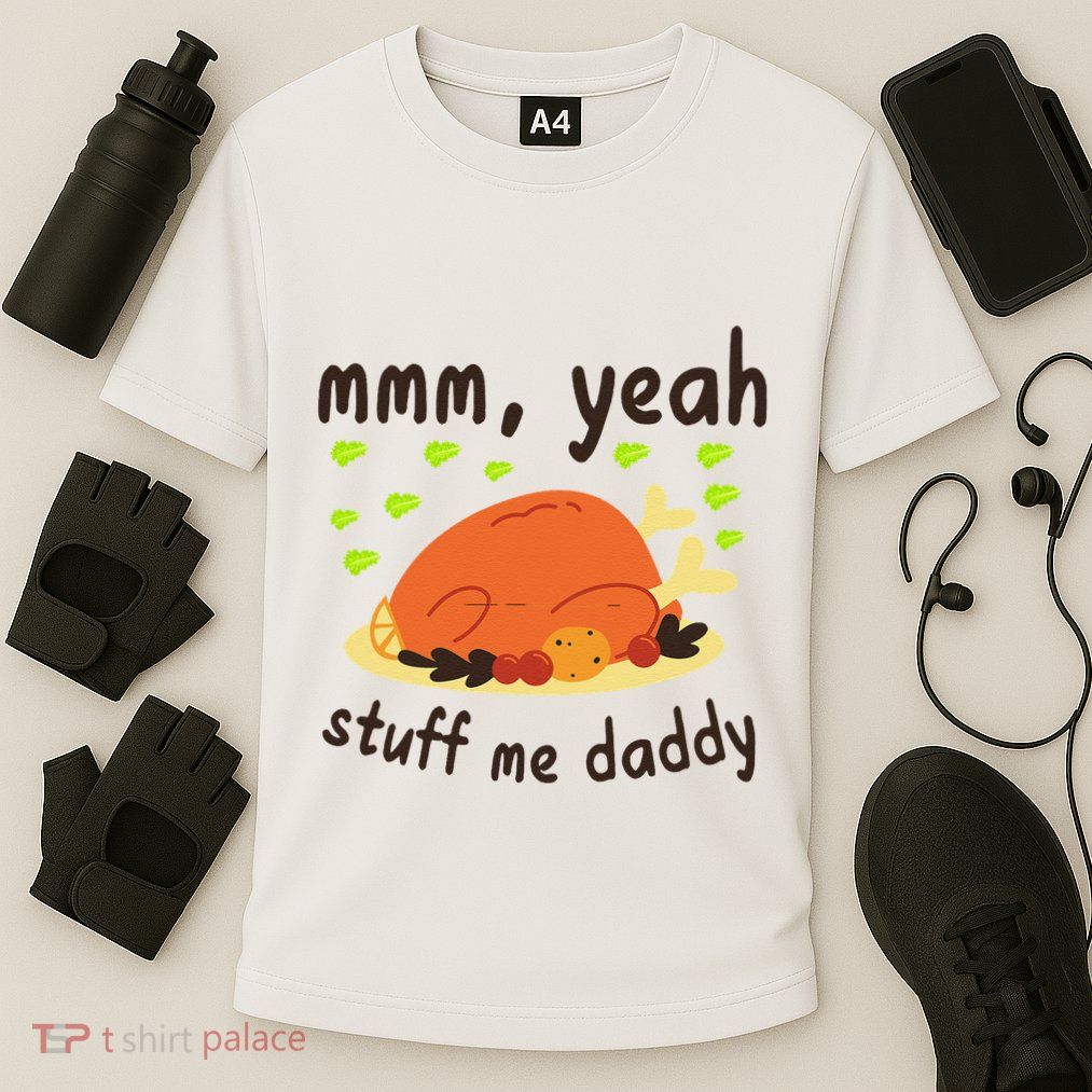 Mmm Yeah Stuff Me Daddy Thanksgiving Turkey Performance Shirt