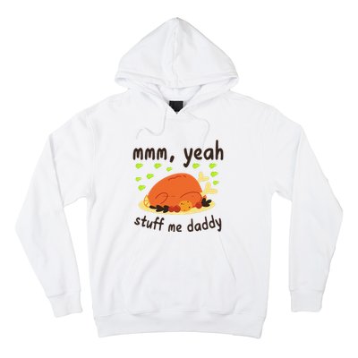 Mmm Yeah Stuff Me Daddy Thanksgiving Turkey Hoodie