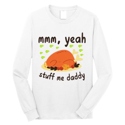 Mmm Yeah Stuff Me Daddy Thanksgiving Turkey Long Sleeve Shirt