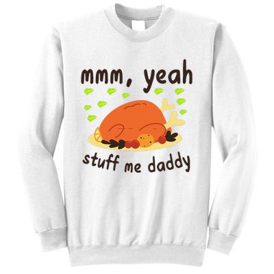 Mmm Yeah Stuff Me Daddy Thanksgiving Turkey Sweatshirt