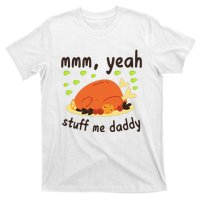 Mmm Yeah Stuff Me Daddy Thanksgiving Turkey T-Shirt