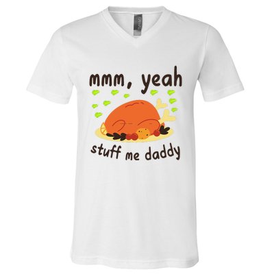 Mmm Yeah Stuff Me Daddy Thanksgiving Turkey V-Neck T-Shirt