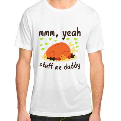 Mmm Yeah Stuff Me Daddy Thanksgiving Turkey Adult ChromaSoft Performance T-Shirt