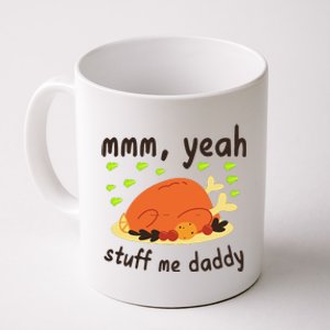 Mmm Yeah Stuff Me Daddy Thanksgiving Turkey Coffee Mug