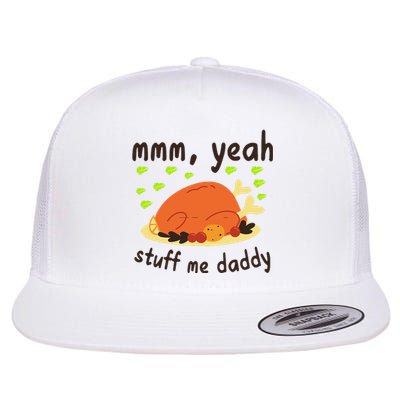 Mmm Yeah Stuff Me Daddy Thanksgiving Turkey Flat Bill Trucker Hat