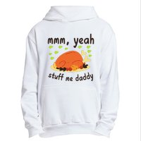 Mmm Yeah Stuff Me Daddy Thanksgiving Turkey Urban Pullover Hoodie