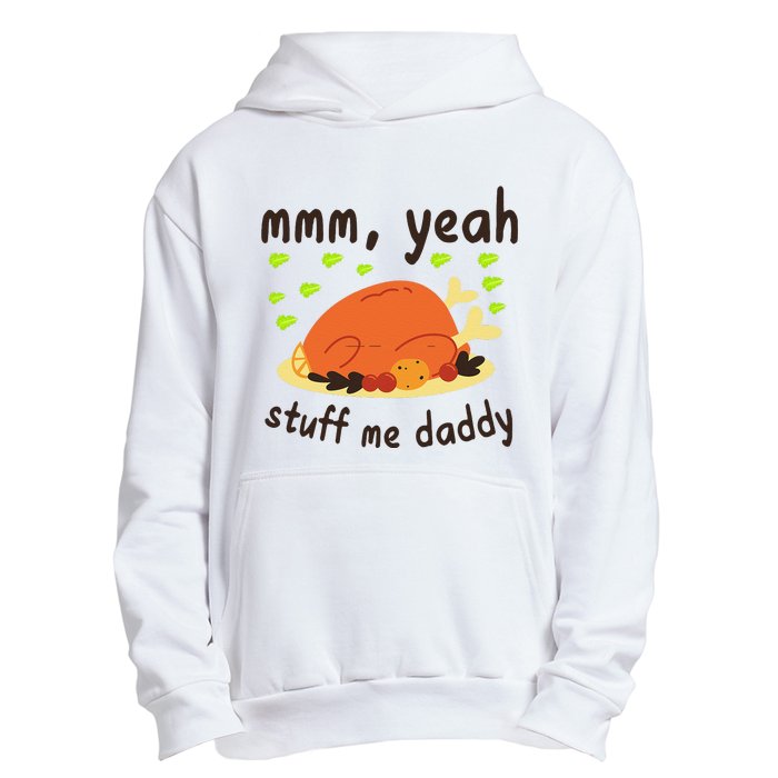 Mmm Yeah Stuff Me Daddy Thanksgiving Turkey Urban Pullover Hoodie