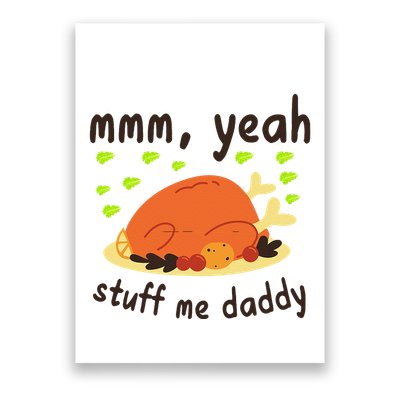 Mmm Yeah Stuff Me Daddy Thanksgiving Turkey Poster