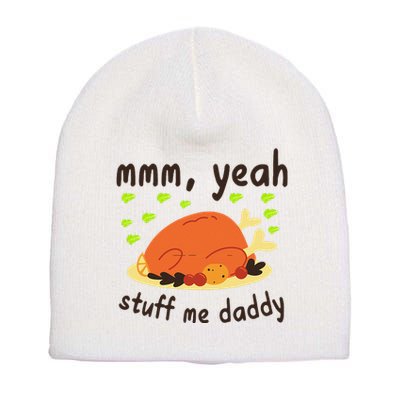 Mmm Yeah Stuff Me Daddy Thanksgiving Turkey Short Acrylic Beanie