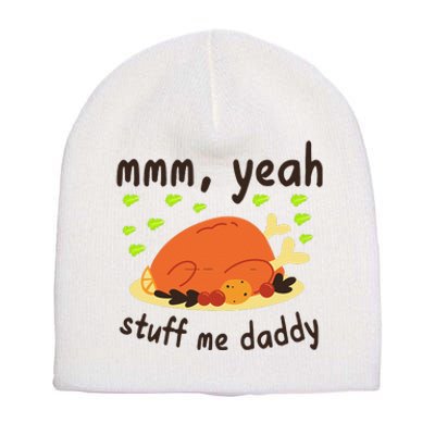 Mmm Yeah Stuff Me Daddy Thanksgiving Turkey Short Acrylic Beanie