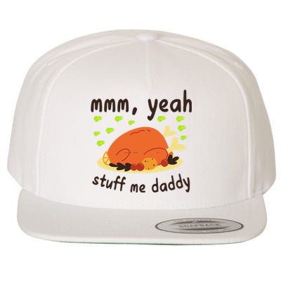 Mmm Yeah Stuff Me Daddy Thanksgiving Turkey Wool Snapback Cap