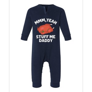 Mmm, Yeah Stuff Me Daddy – Sexy Funny Thanksgiving Turkey Infant Fleece One Piece