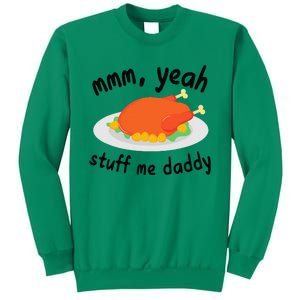 Mmm Yeah Stuff Me Daddy Thanksgiving Turkey Sweatshirt