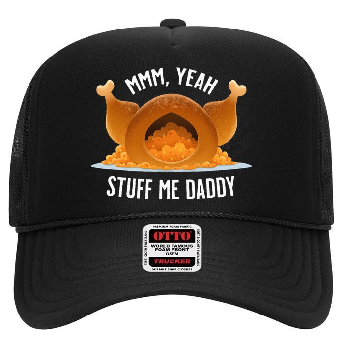 Mmm Yeah Stuff Me Daddy Sexy Thanksgiving Turkey High Crown Mesh Back Trucker Hat