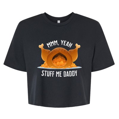 Mmm Yeah Stuff Me Daddy Sexy Thanksgiving Turkey Bella+Canvas Jersey Crop Tee