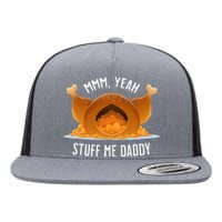 Mmm Yeah Stuff Me Daddy Sexy Thanksgiving Turkey Flat Bill Trucker Hat