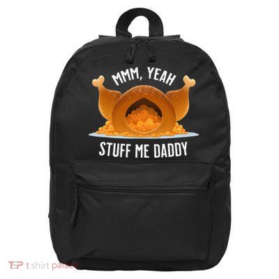 Mmm Yeah Stuff Me Daddy Sexy Thanksgiving Turkey 16 in Basic Backpack