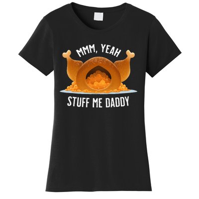 Mmm Yeah Stuff Me Daddy Sexy Thanksgiving Turkey Women's T-Shirt