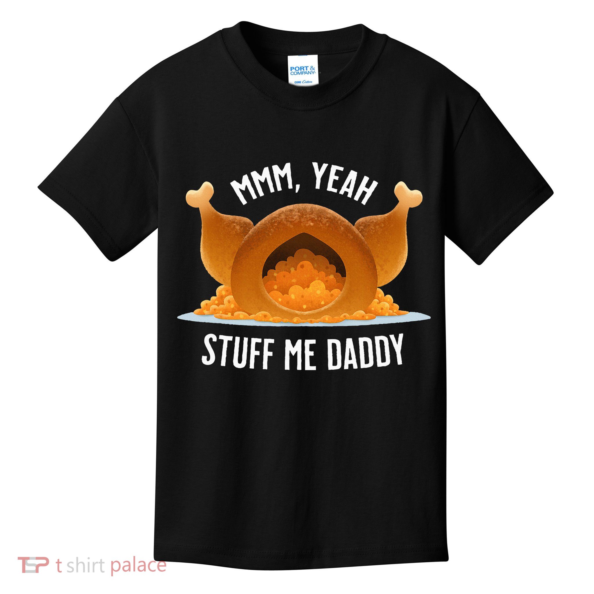 Mmm Yeah Stuff Me Daddy Sexy Thanksgiving Turkey Kids T-Shirt