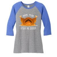 Mmm Yeah Stuff Me Daddy Sexy Funny Thanksgiving Turkey Women's Tri-Blend 3/4-Sleeve Raglan Shirt